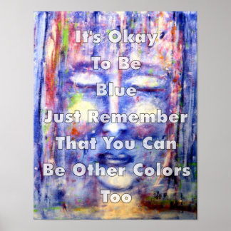 It's Okay To Be Blue Art And Quote Poster