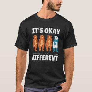 Its Okay To Be Different Cute Special Needs Teache T-Shirt