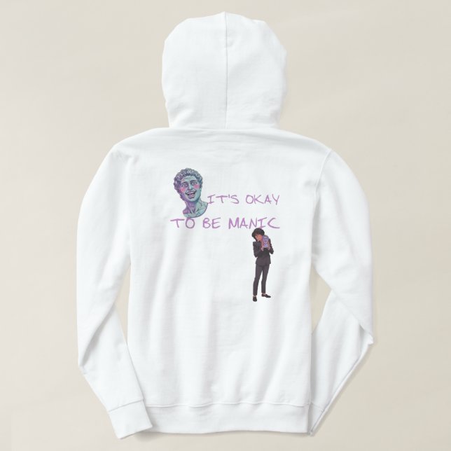 IT'S OKAY TO BE MANIC HOODIE (Design Back)