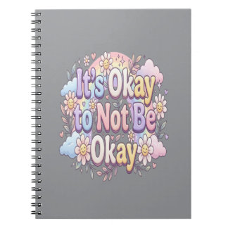 It's Okay to Be Not Okay | Self Care & Emotional W Notebook