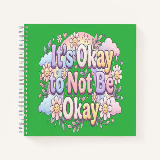 It's Okay to Be Not Okay | Self Care & Emotional W Notebook