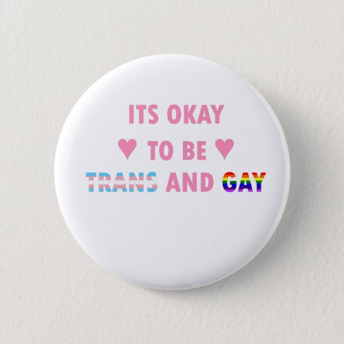 Its Okay To Be Trans And Gay v1 Pinback Button