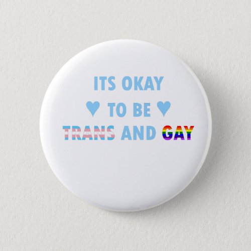 Its Okay To Be Trans And Gay v2 Pinback Button