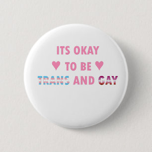 It's Okay To Be Trans And Gay (v4) Pinback Button