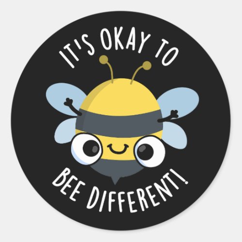 Its Okay To Bee Different Funny Bug Pun Dark BG Classic Round Sticker
