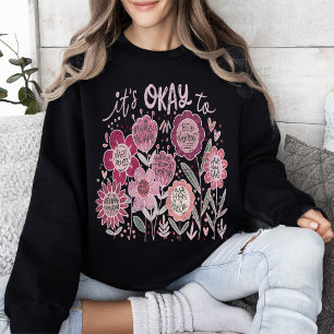 It's Okay To Boho Floral Sweatshirt