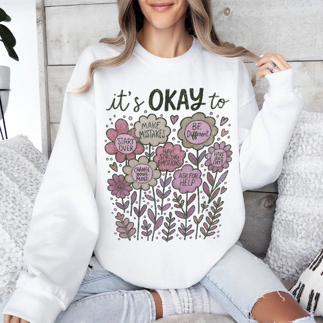 It's Okay To Boho Floral Sweatshirt (Creator Uploaded)