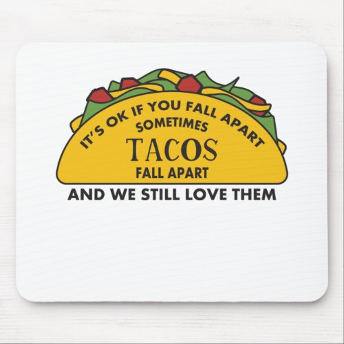 Its Okay To Fall Apart Funny Taco Lover Mental Mouse Pad
