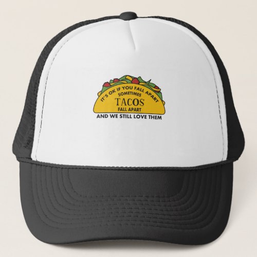 Its Okay To Fall Apart Funny Taco Lover Mental Trucker Hat