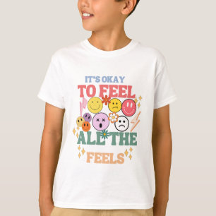 It's Okay ,To Feel All The Feels, Mental Health Sh T-Shirt