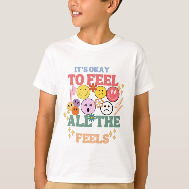 It's Okay ,To Feel All The Feels, Mental Health Sh T-Shirt (Front)