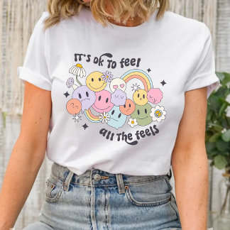 It's Okay To Feel All the Feels Positivity T-Shirt