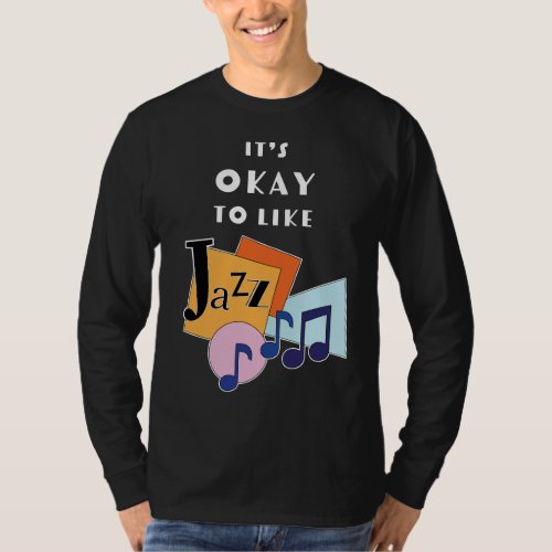 Its Okay to Like Jazz V2 T_Shirt