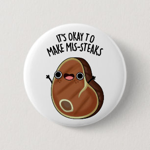 It's Okay To Make Mis-Steaks Funny Steak Pun  Button