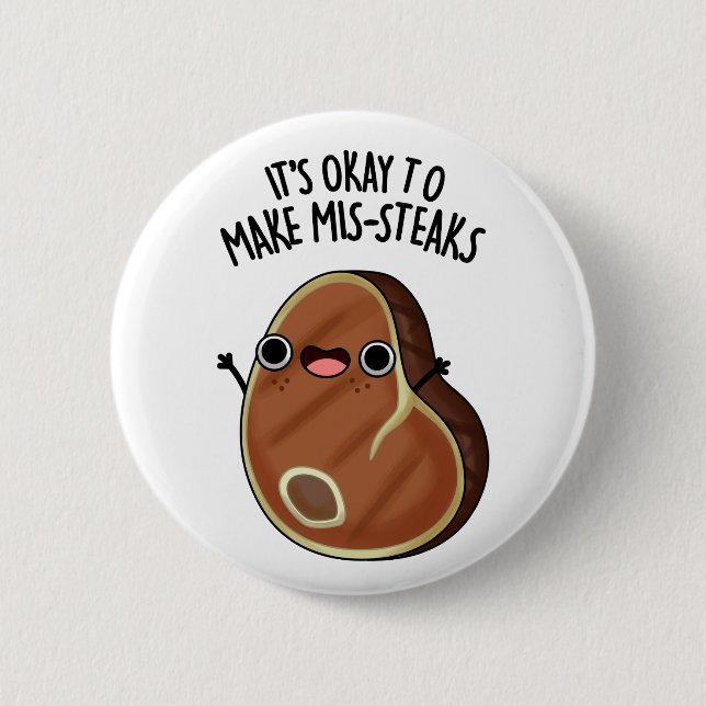 It's Okay To Make Mis-Steaks Funny Steak Pun  Button (Front)