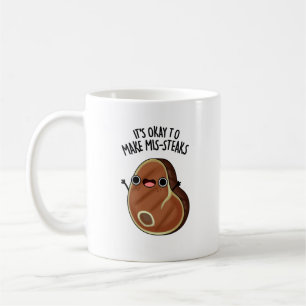 It's Okay To Make Mis-Steaks Funny Steak Pun  Coffee Mug