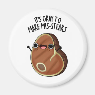 It's Okay To Make Mis-Steaks Funny Steak Pun Magnet