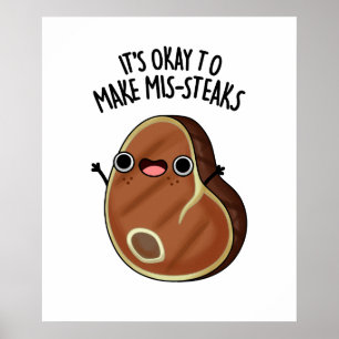 It's Okay To Make Mis-Steaks Funny Steak Pun Poster