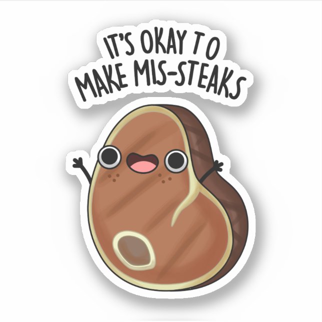 It's Okay To Make Mis-Steaks Funny Steak Pun  Sticker (Front)