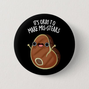 It's Okay To Make Mis-Steaks Steak Pun Dark BG Button