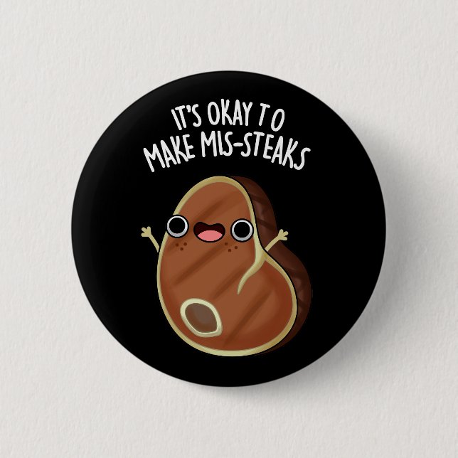 It's Okay To Make Mis-Steaks Steak Pun Dark BG Button (Front)