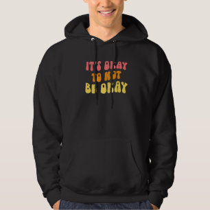 It's Okay To Not Be Ok Mental Health Awareness S Hoodie