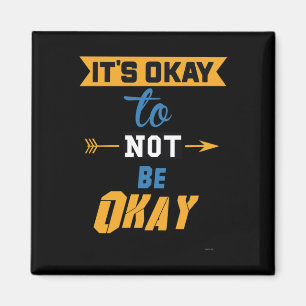 It's Okay To Not Be Okay  Magnet