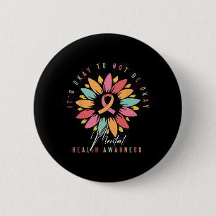 Its Okay To Not Be Okay Mental Health Awareness Button