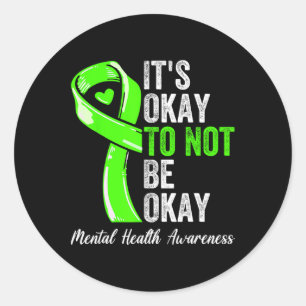 Its Okay To Not Be Okay - Mental Health Awareness  Classic Round Sticker