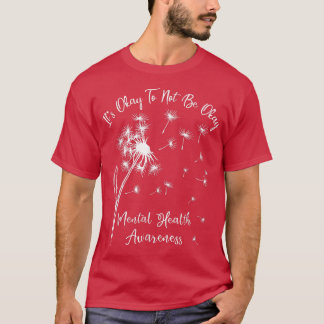 It's Okay To Not Be Okay Mental Health Awareness D T-Shirt