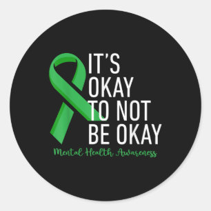 Its Okay To Not Be Okay Mental Health Awareness Gr Classic Round Sticker