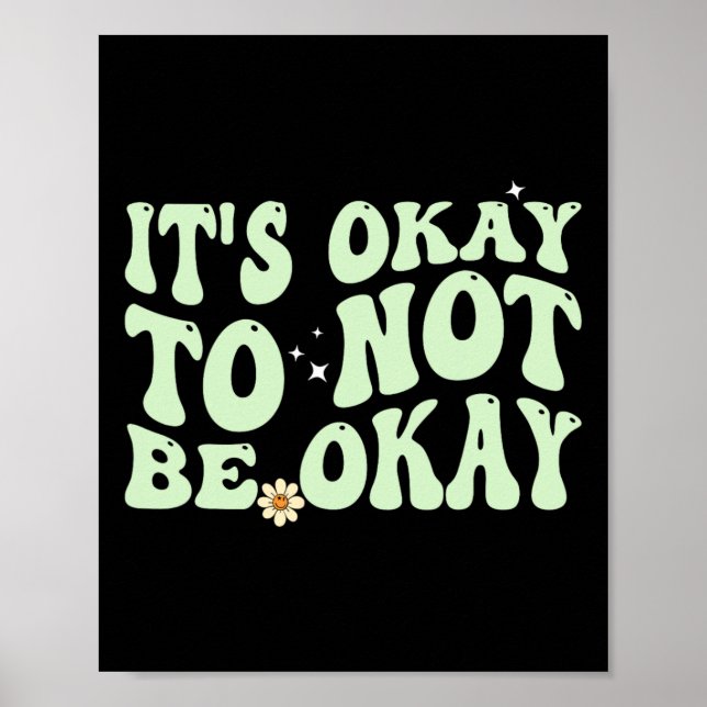Its Okay To Not Be Okay Mental Health Awareness  Poster (Front)