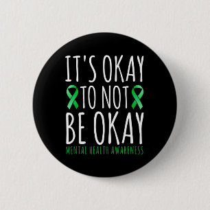 Its Okay To Not Be Okay Mental Health Awareness R Button