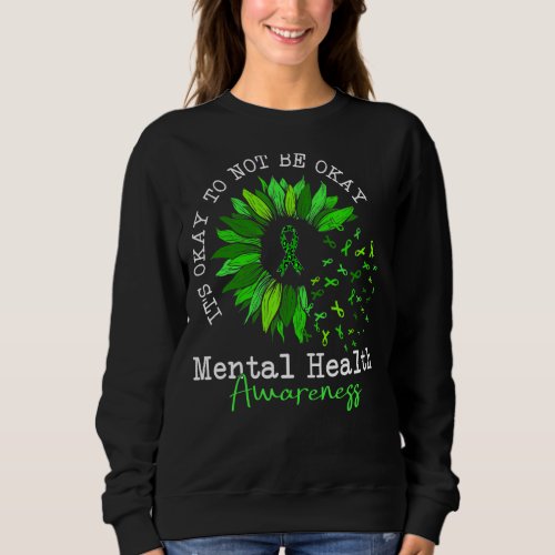 Its Okay To Not Be Okay Mental Health Awareness R Sweatshirt