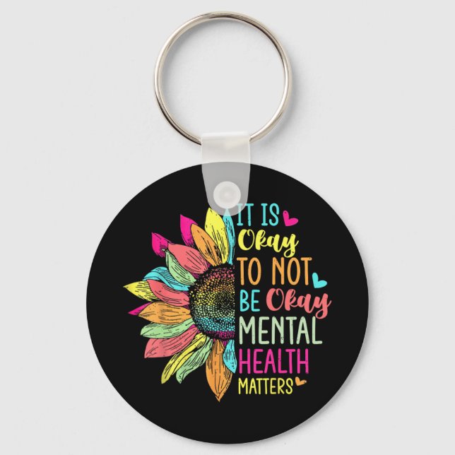 Its Okay To Not Be Okay Mental Health Awareness Su Keychain (Front)