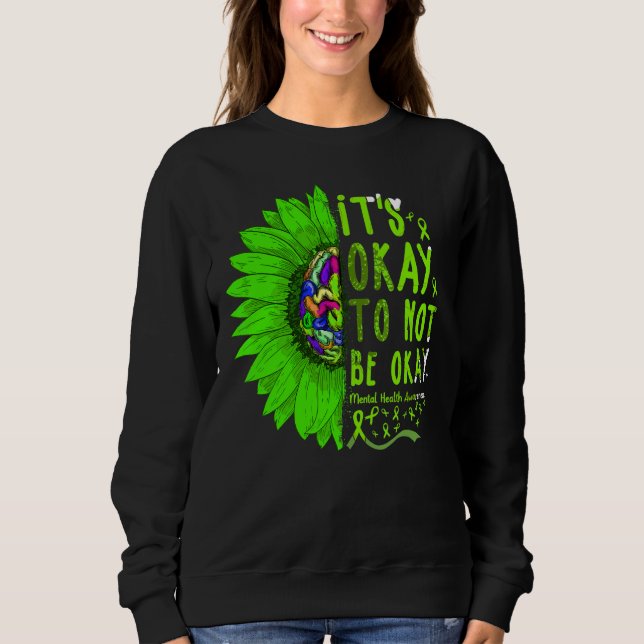 Its Okay To Not Be Okay Mental Health Awareness Su Sweatshirt (Front)