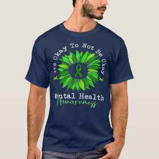 It's Okay To Not Be Okay Mental Health Awareness  T-Shirt