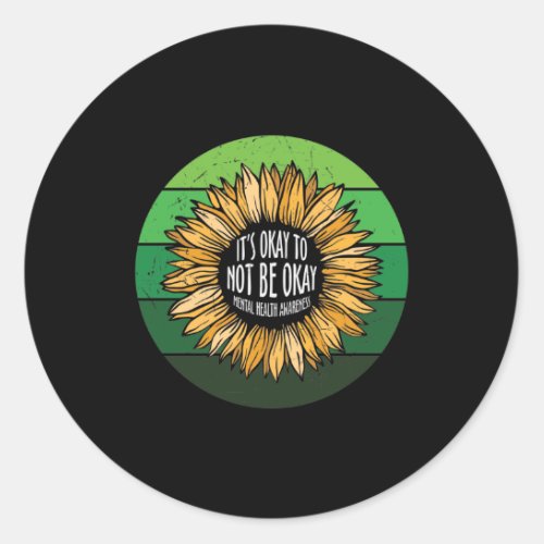 Its Okay To Not Be Okay Sunflower Classic Round Sticker