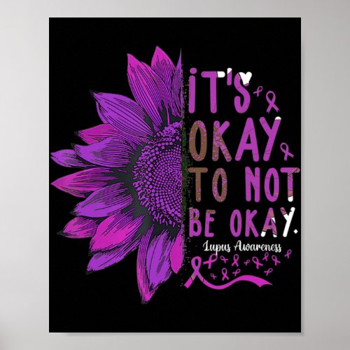 Its Okay To Not Be Okay Sunflower Lupus Awareness  Poster