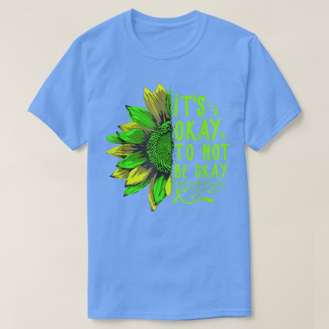 Its Okay To Not Be Okay Sunflower Mental Health Aw T-Shirt (Design Front)