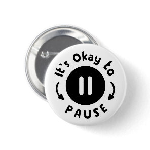 It's Okay to Pause - Self Care Button