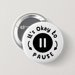 It's Okay to Pause - Self Care Button