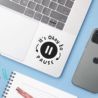 It's Okay to Pause - Self Care Sticker