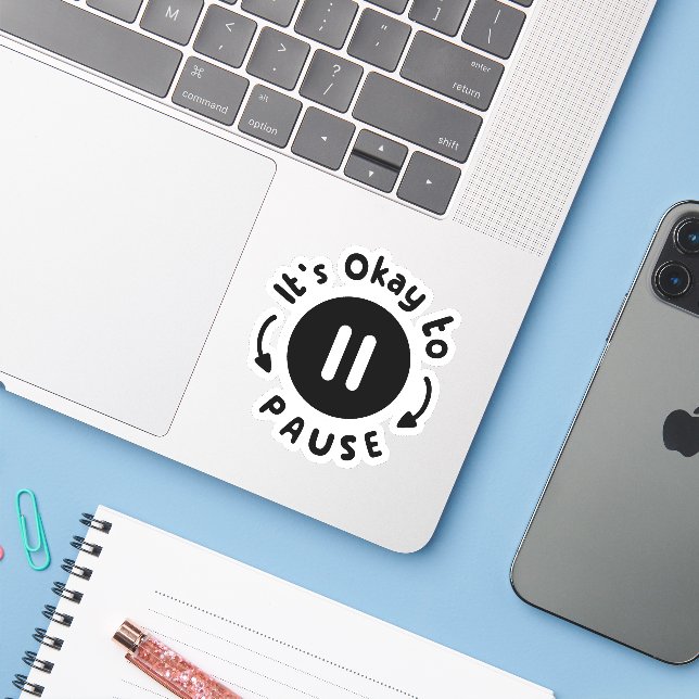 It's Okay to Pause - Self Care Sticker (Laptop w/ iPhone)