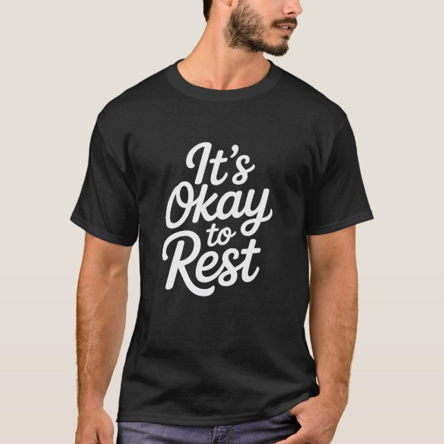 It's Okay to Rest Shirt | Inspirational Quote Tee  (Front)