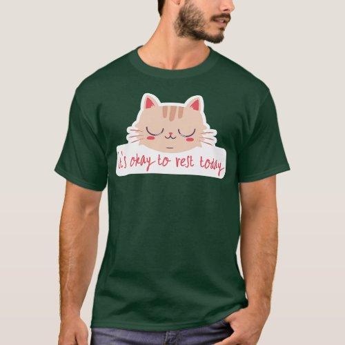 its okay to rest today cute cat T_Shirt