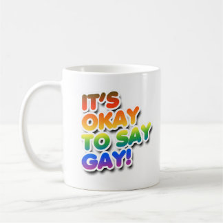 It's okay to say gay coffee mug