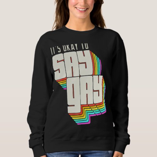 Its Okay To Say Gay Lgbt Retro Vintage 1 Sweatshirt