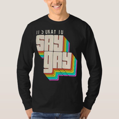 Its Okay To Say Gay Lgbt Retro Vintage  1 T_Shirt