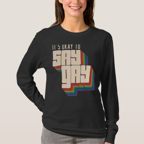 Its Okay To Say Gay Lgbt Retro Vintage Lgbt Month T_Shirt